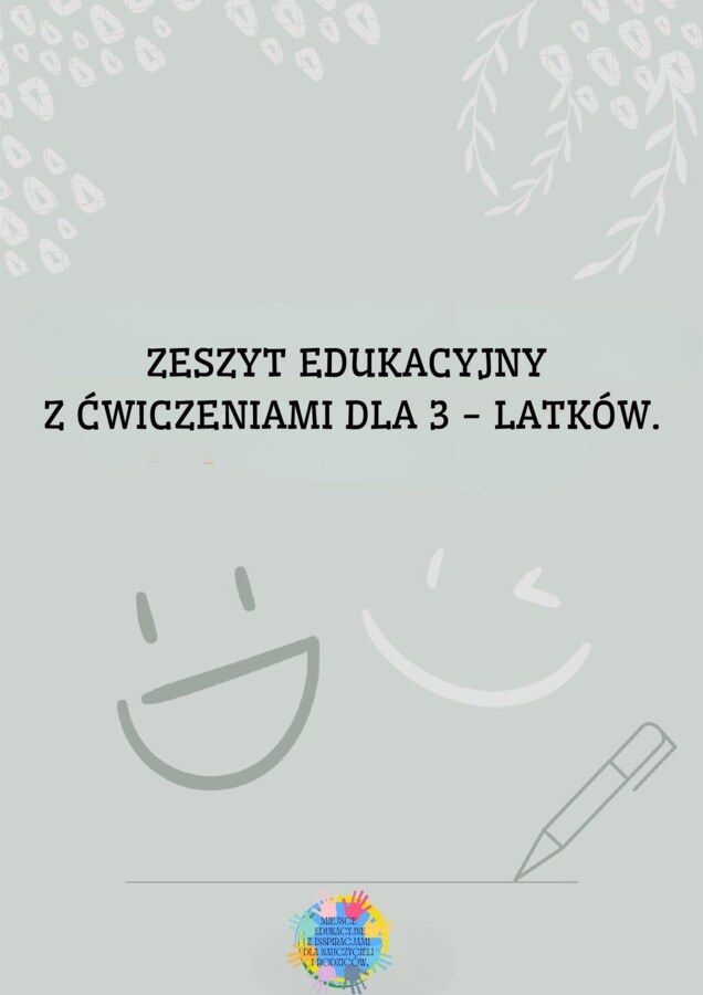 ZESZYT EDUKACYJNY Z ĆWICZENIAMI DLA 3 - LATKÓW.