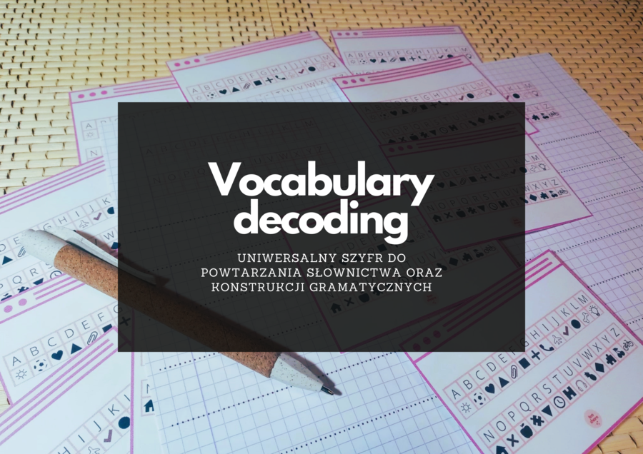 VOCABULARY DECODING uniwersalny zestaw do szyfrowania, ćwiczymy słownictwo oraz konstrukcje gramatyczne