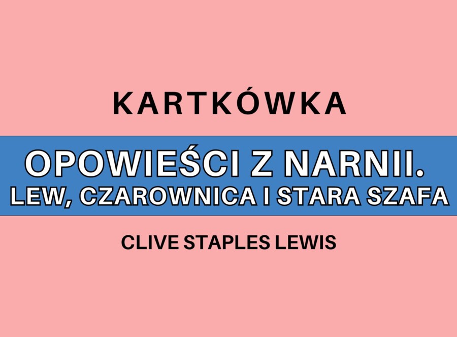 Kartkówka - Opowieści z Narnii. Lew, czarownica i stara szafa