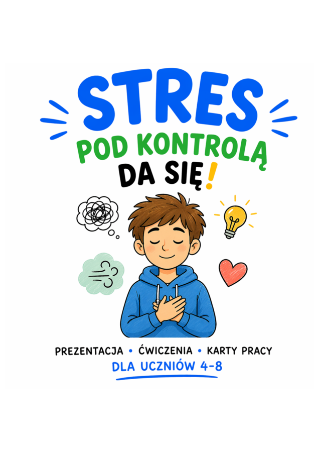 Stres pod kontrolą - prezentacja oraz ćwiczenia dla uczniów klas 4-8