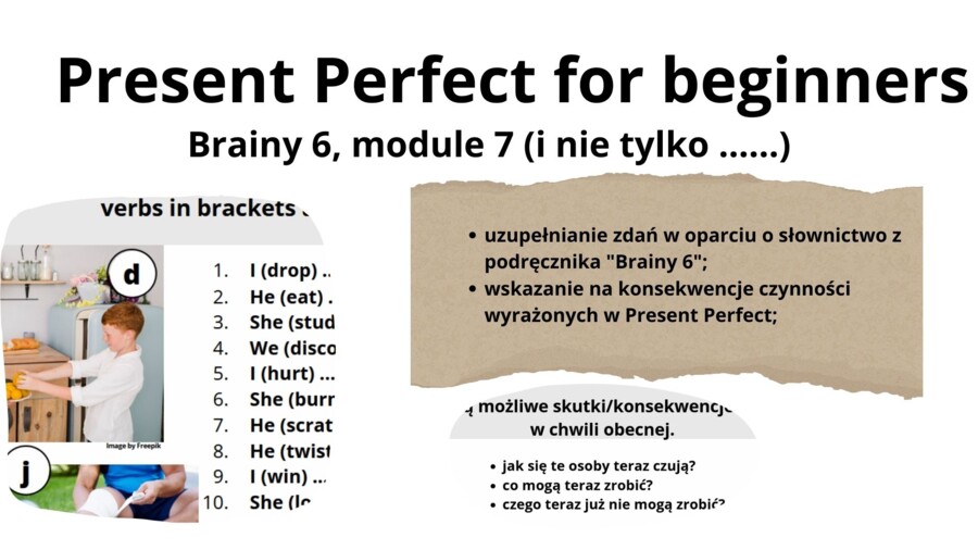 Present Perfect A1, klasa 6, Brainy 6- skutki czynności odczywalne teraz (z materiałem wizualnym)