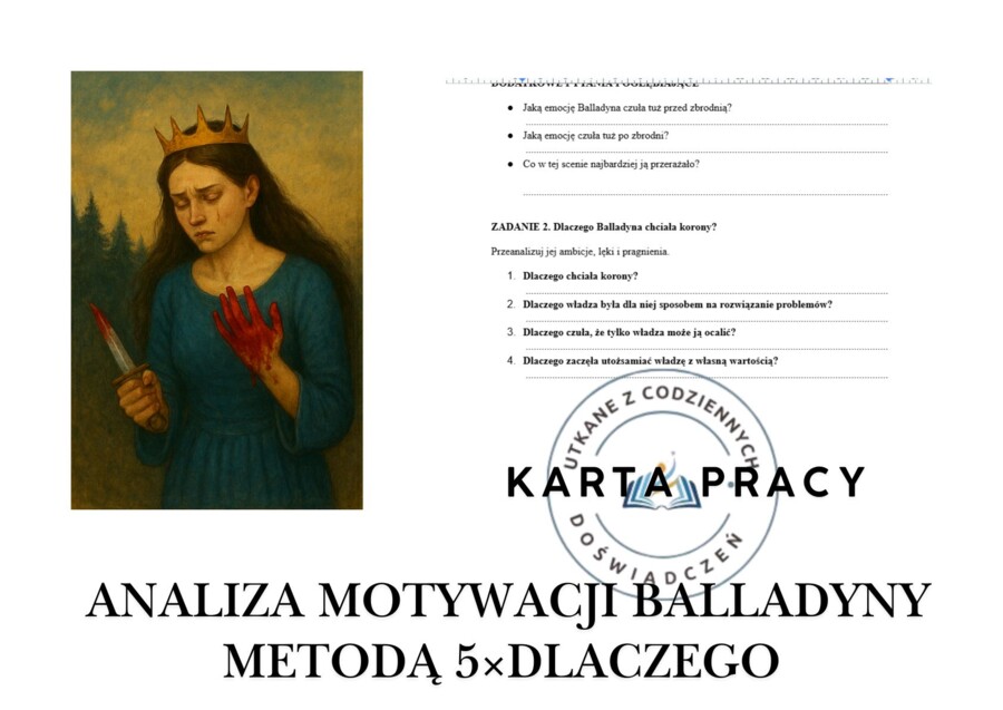 KARTA PRACY – ANALIZA MOTYWACJI BALLADYNY METODĄ 5×DLACZEGO
