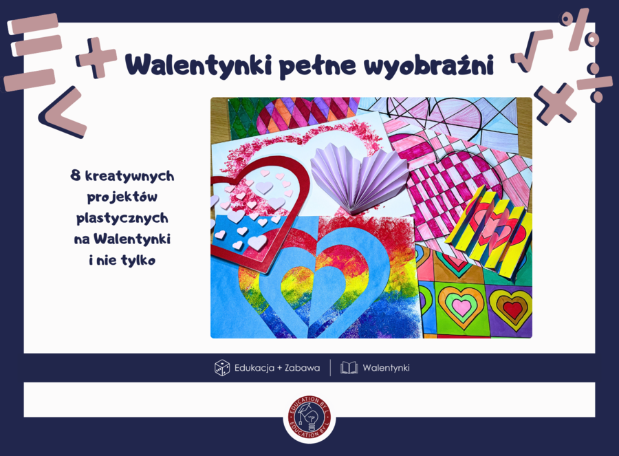 Walentynki pełne wyobraźni | 8 projektów plastycznych z instrukcjami | Inspiracje i gotowce