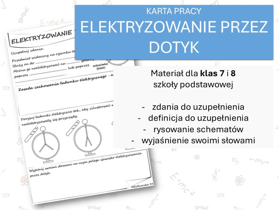 Fizyka 7 i 8. Karta pracy. ELEKTRYZOWANIE PRZEZ DOTYK. Elektrostatyka.