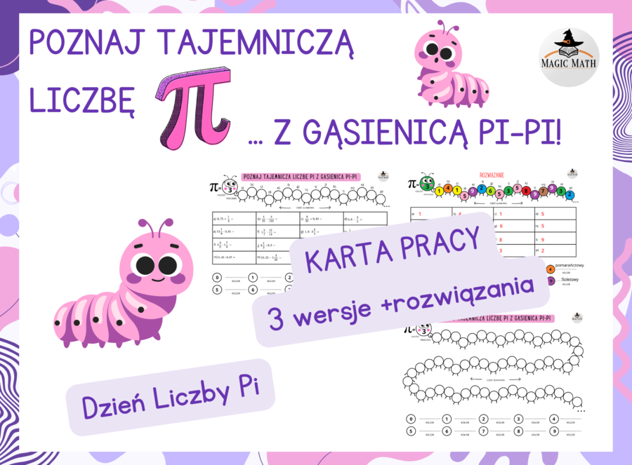 POZNAJ TAJEMNICZĄ LICZBĘ PI z gąsienicą Pi-Pi! KARTA PRACY, dzień liczby Pi.