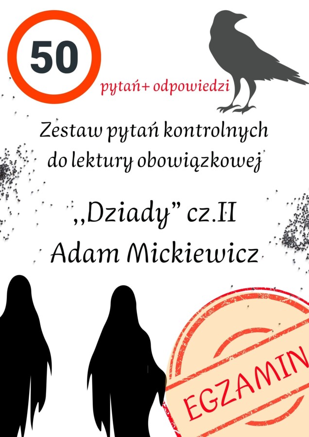 ,,Dziady" cz. II Mickiewicza! Zestaw 50 pytań + odpowiedzi! Przygotowanie do E8!
