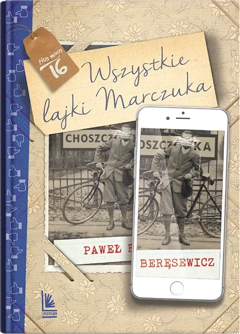 Lektura. Paweł Beręsewicz "Wszystkie lajki Marczuka". Pełne opracowanie lektury, scenariusze lekcji, karty pracy. Z odpowiedziami.