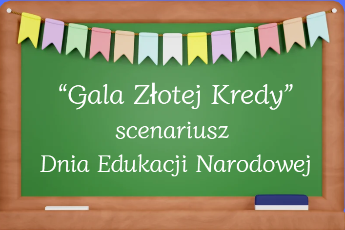 "Gala Złotej Kredy"- scenariusz uroczystości z okazji Dnia Edukacji Narodowej