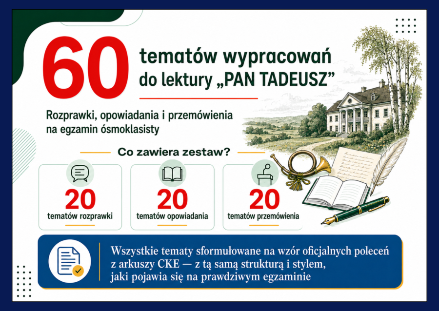✒️60 tematów wypracowań do lektury - PAN TADEUSZ - Rozprawka, opowiadanie i przemówienie - egzamin ósmoklasisty