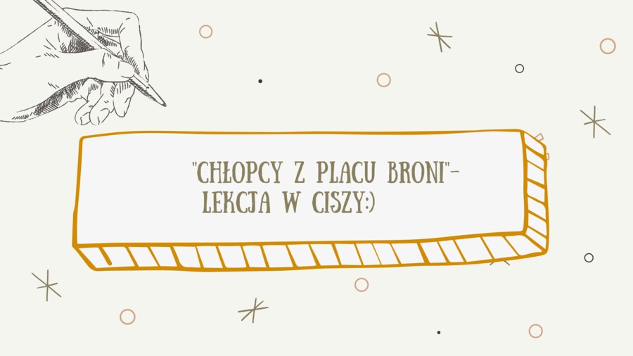 "Chłopcy z Placu Broni"- lekcja w ciszy.