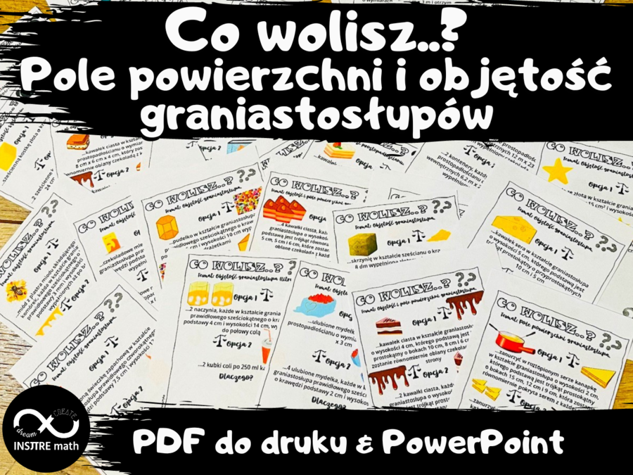 Kreatywne matematyczne karty: Co wolisz..? - pole powierzchni i objętość graniastosłupów (prostopadłościany, sześciany, graniastosłupy proste)