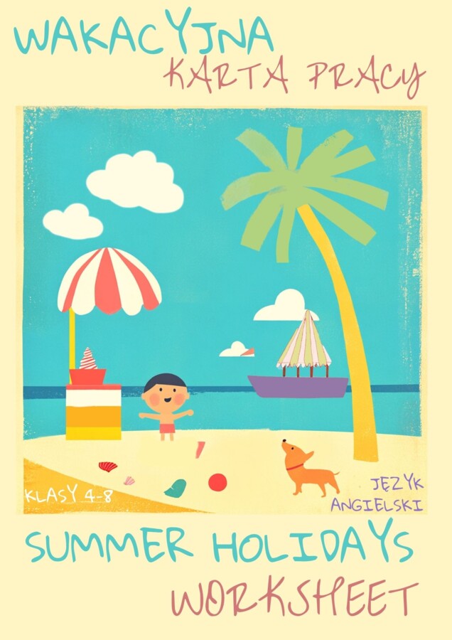 🌞WAKACYJNA KARTA PRACY – SUMMER HOLIDAY - SŁOWNICTWO 🌞- KLASY 4-8 SZKOŁY PODSTAWOWEJ- WYKREŚLANKA, BUDOWANIE ZDAŃ, MIEJSCA+RZECZY+AKTYWNOŚCI WAKACYJNE, CZYTANIE TEKSTU + ODPOWIEDZI