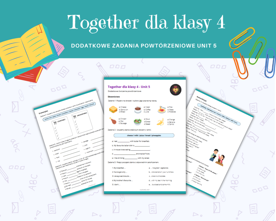 Together dla klasy 4 Unit 5 Dodatkowe materiały, Gramatyka, Słownictwo, Komunikacja, Karty pracy, ćwiczenia, zadania, nazwy produktów spożywczych, rzeczowniki policzalne i niepoliczalne, zamawianie posiłku w restauracji