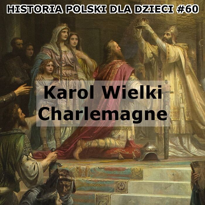 Odc. 60 - Karol Wielki