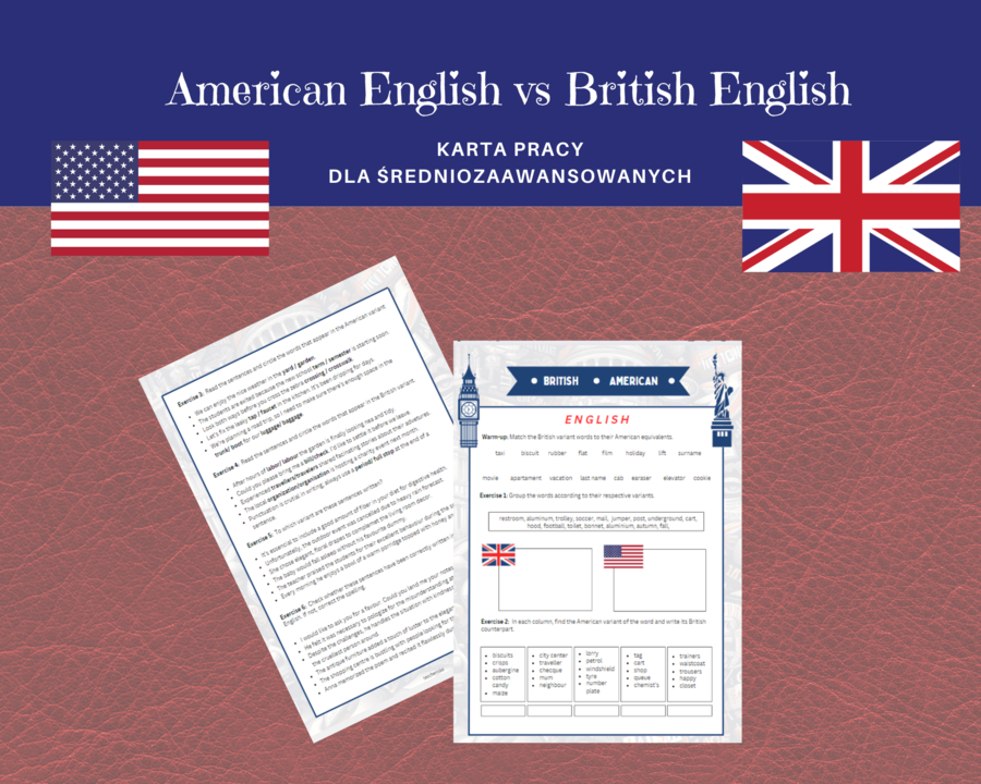 American vs. British: Exercises for Intermediate Learners. Karta pracy dla uczniów na poziomie średniozaawansowanym. Różnice w wariancie brytyjskim i amerykańskim