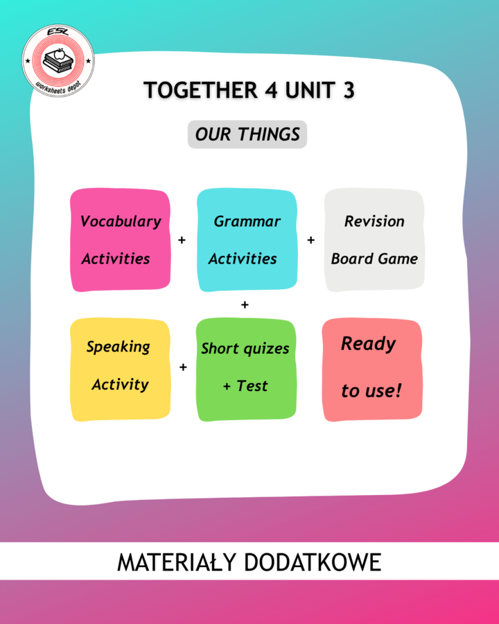Together 4 Unit 3 - zestaw: Vocabulary Activities + Grammar Activities + Board Game + Speaking Activities + test i kartkówki do działu
