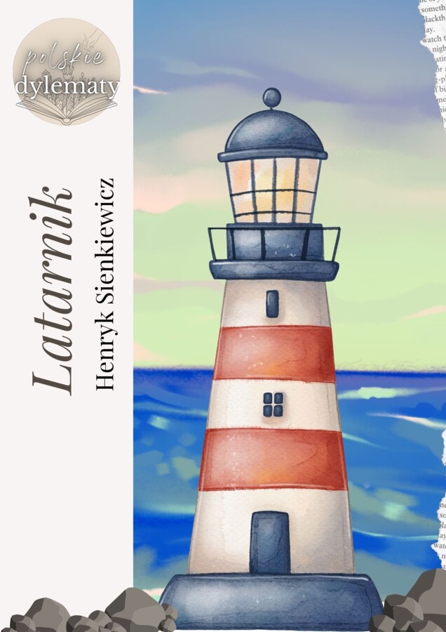 Latarnik Henryk Sienkiewicz - opracowanie do E8 + 15 przykładowych zadań egzaminacyjnych