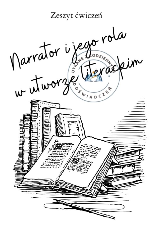 Narrator i jego rola w utworze literackim. Zeszyt ćwiczeń z kluczem odpowiedzi.