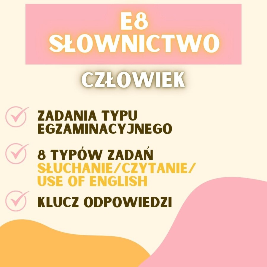 EGZAMIN ÓSMOKLASISTY - SŁOWNICTWO: CZŁOWIEK; SŁOWNICTWO W ZADANIACH EGZAMINACYJNYCH E8 - CZŁOWIEK, UNIT 1 CZŁOWIEK