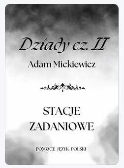 STACJE ZADANIOWE Dziady cz. II Adam Mickiewicz