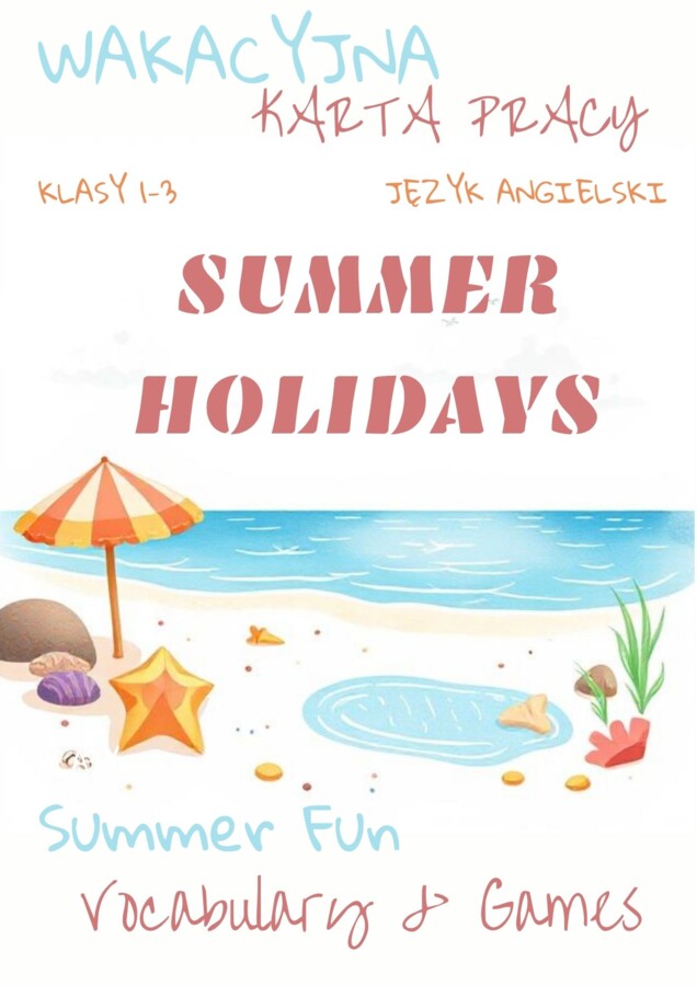 🌞WAKACYJNA KARTA PRACY 🌞 – SUMMER FUN – KLASY 1-3 SZKOŁY PODSTAWOWEJ - POZIOM A1/A1+ - WAKACYJNE SŁÓWKA, WYKREŚLANKA, SPAKUJ WALIZKE!, OPISZ OBRAZEK, CO LUBISZ ROBIĆ LATEM + ODPOWIEDZI