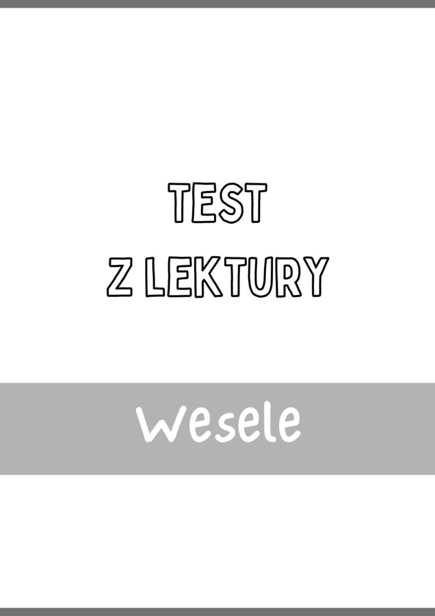 Test z lektury „Wesele” | Wyspiański | Liceum | 15 pytań ABCD + Klucz + Skala ocen
