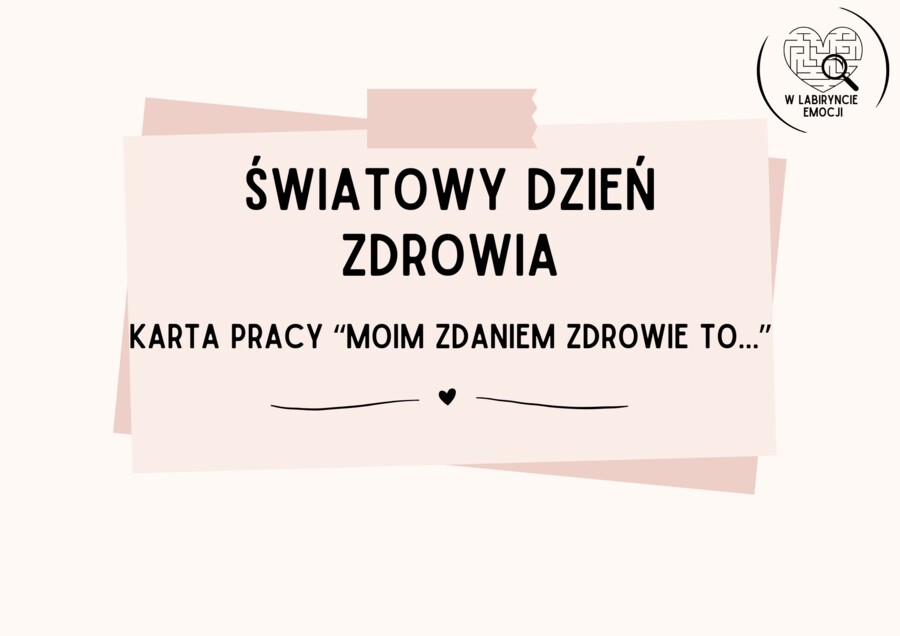 ŚWIATOWY DZIEŃ ZDROWIA_Karta pracy "Moim zdaniem zdrowie to..."