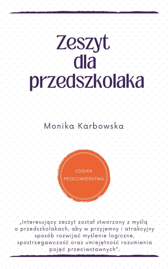 ZESZYT PRZEDSZKOLAKA - LOGIKA I PRZECIWIEŃSTWA
