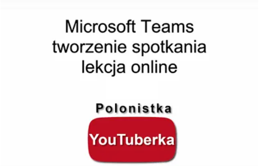 MS Teams - jak dobrze rozpocząć lekcję (nie tylko polskiego) - film youtube