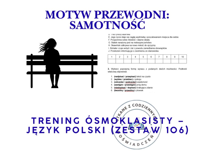 Trening ósmoklasisty – język polski (zestaw 106). Motyw przewodni: SAMOTNOŚĆ
