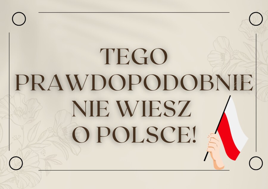 Gazetka patriotyczna "Tego prawdopodobnie nie wiesz o Polsce!"