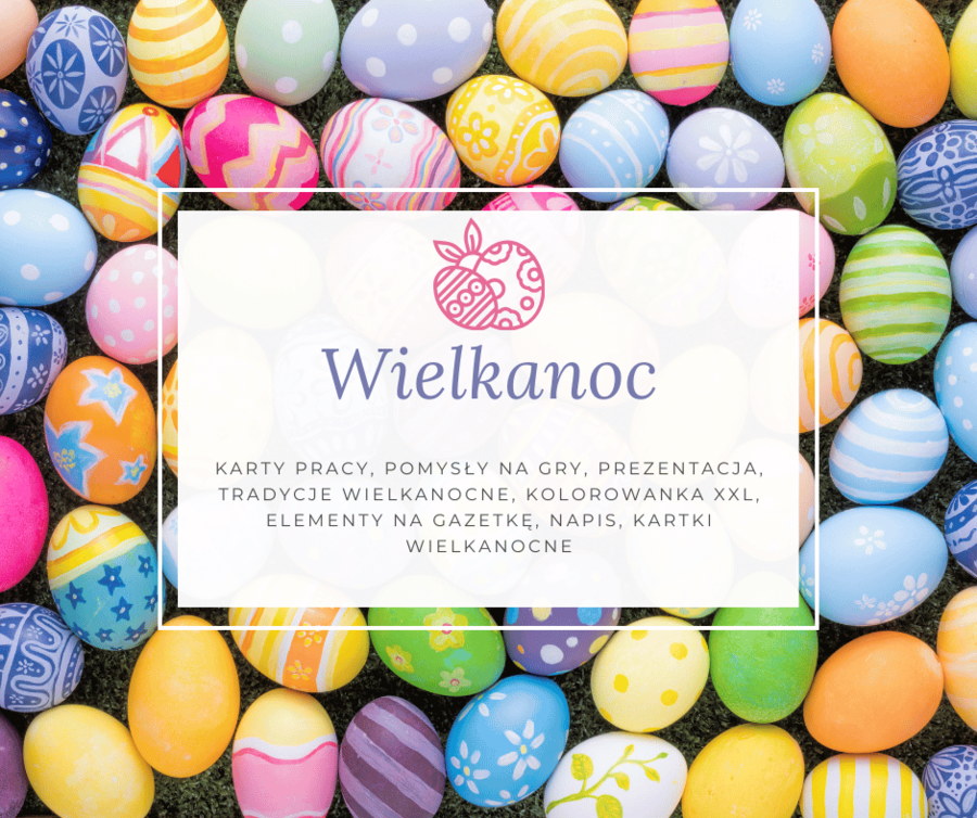 Wielkanoc pełna inspiracji- kary pracy, pomysły na gry i zabawy, prezentacja