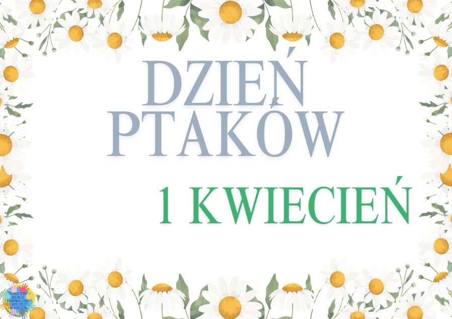 DZIEŃ PTAKÓW - EDUKACYJNA PRZYGODA DLA DZIECI