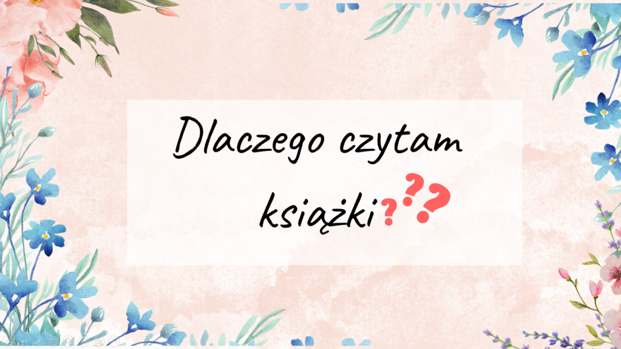 Pomysł na godzinę wychowawczą: Dlaczego czytam książki - 10 powodów, dla których warto czytać!