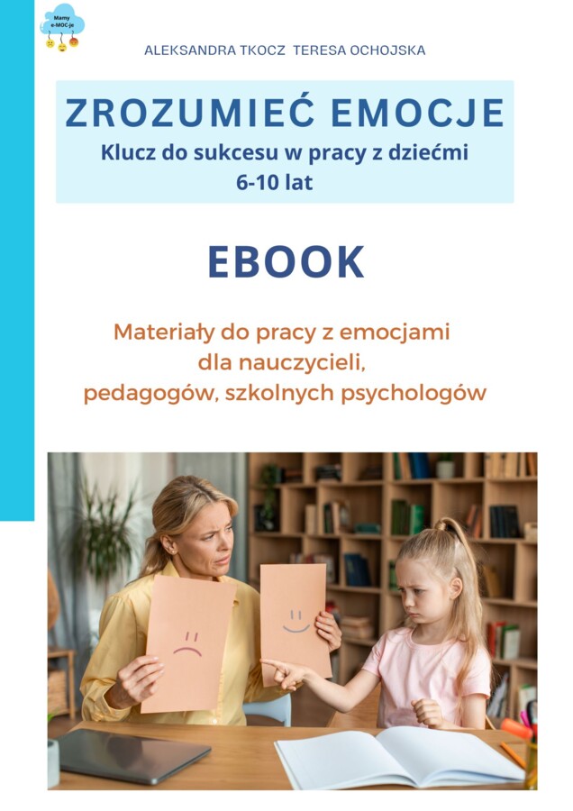 Ebook ZROZUMIEĆ EMOCJE Klucz do sukcesu w pracy z dziećmi 6-10 lat