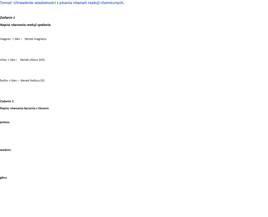 Utrwalenie wiadomości z pisania równań reakcji chemicznych.