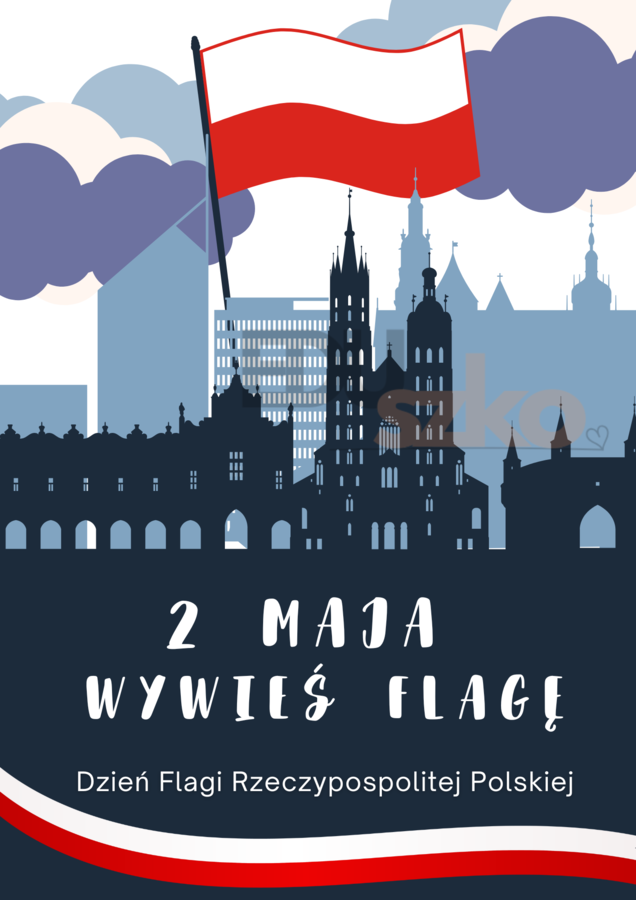 Plakat - 2 MAJ - DZIEŃ FLAGI-WYWIEŚ FLAGĘ