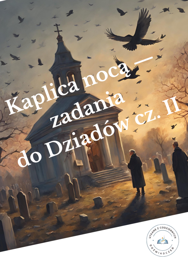 Kaplica nocą — zadania do Dziadów cz. II