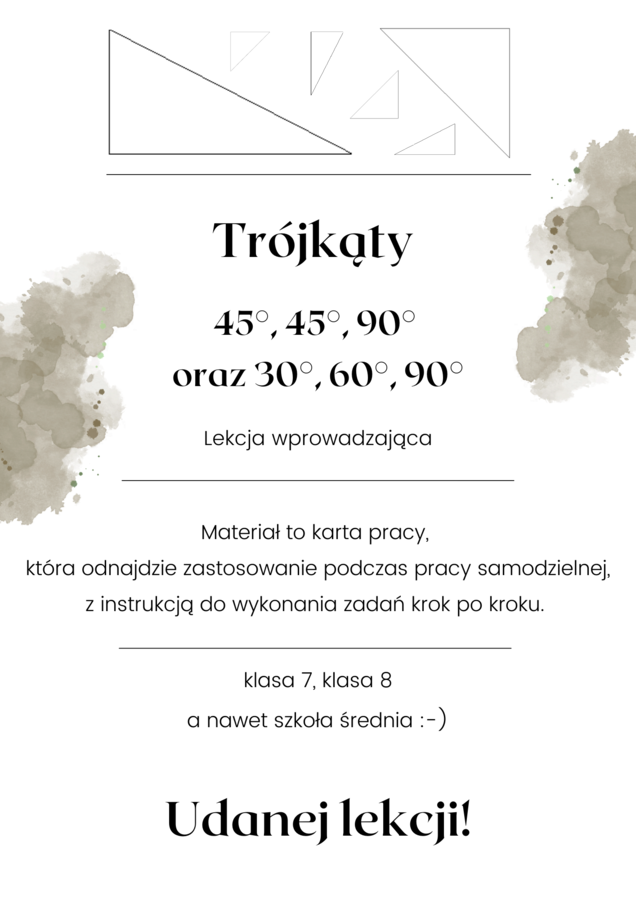 Trójkąty 45°, 45°, 90° oraz 30°, 60°, 90° - lekcja wprowadzająca do trójkątów.