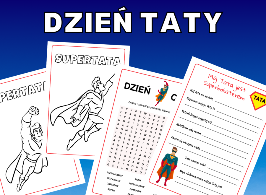 TATA SUPERBOHATER - Dzień Ojca, Dzień Taty – karty pracy do druku: opowiedz o Tacie, wykreślanka, kolorowanki i kreatywne zadania