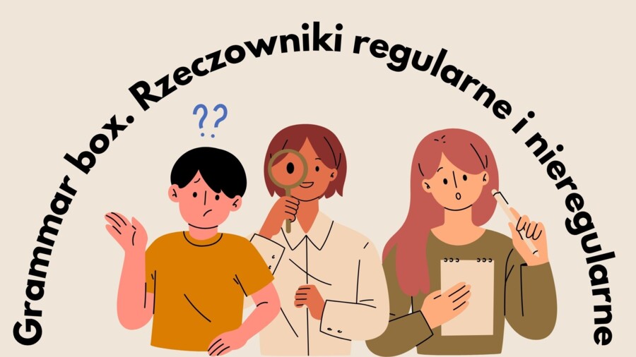 Rzeczowniki regularne i nieregularne.