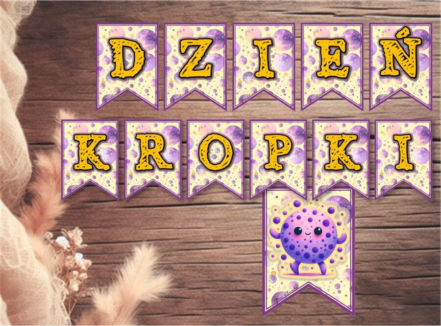 Girlanda / baner / proporczyk / napis / dekoracje / ścienna gazetka szkolna. Dzień kropki