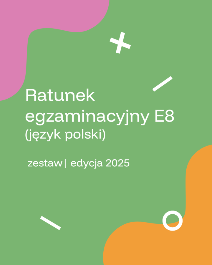 Ratunek egzaminacyjny E8 (j. polski) - gramatyka, ortografia, interpunkcja, rozprawka i opowiadanie