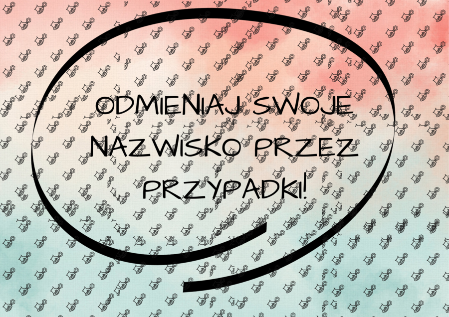 Karta i plakat - odmiana nazwiska przez przypadki.
