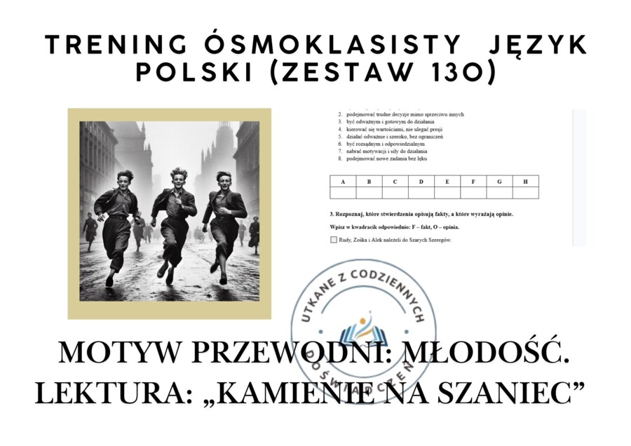 Trening ósmoklasisty – język polski (zestaw 130). Motyw przewodni: MŁODOŚĆ. Lektura: „Kamienie na szaniec”