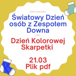 PAKIET MATERIAŁÓW NA DZIEŃ OSÓB Z ZESPOŁEM DOWNA - DZIEŃ KOLOROWEJ SKARPETKI PDF