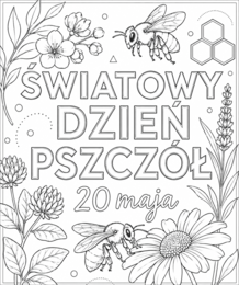 ŚWIATOWY DZIEŃ PSZCZÓŁ /DZIEŃ PSZCZOŁY- darmowa kolorowanka A4; karta pracy; dekoracja; gazetka; plakat