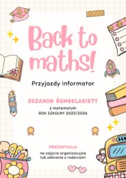 Back to maths! - omówienie egzaminu ósmoklasisty w przystępnej dla uczniów formie