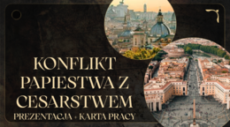 "Konflikt papiestwa z cesarstwem" - prezentacja + karta pracy