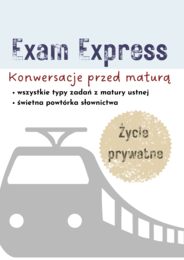 matura ustna, Matura Express, Życie rodzinne i towarzyskie. życie prywatne, konwersacje, no-prep